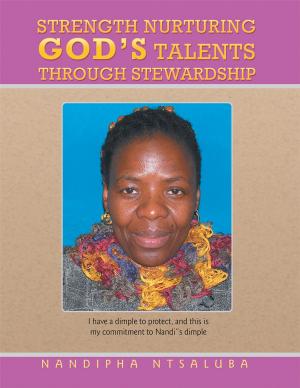 Cover of the book Strength Nurturing God’S Talents Through Stewardship by Dr. Robinson A. Milwood PhD