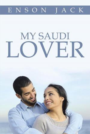 Cover of the book My Saudi Lover by Dr. Claudette King
