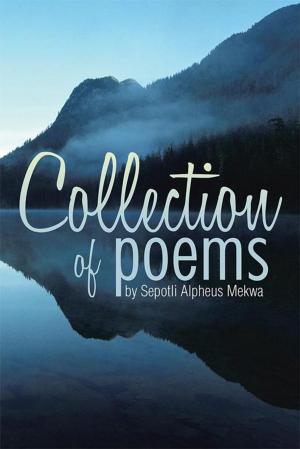 bigCover of the book Collection of Poems by Sepotli Alpheus Mekwa by 