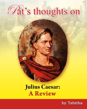 Cover of the book Pat's Thoughts on Julius Caesar: A Review by Rotimi Ogunjobi