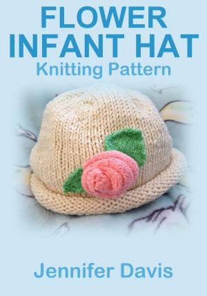 Cover of the book Flower Infant Hat: Knitting Pattern by Genevieve Miller