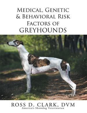 Cover of the book Medical, Genetic & Behavioral Risk Factors of Greyhounds by Terry Lee Vail