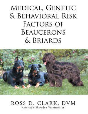 Cover of the book Medical, Genetic & Behavioral Risk Factors of Beaucerons & Briards by MLE Balzic