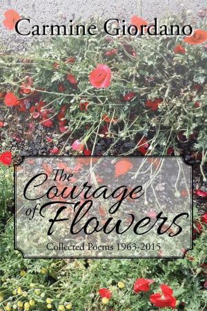 Cover of the book The Courage of Flowers by John G. Morgan