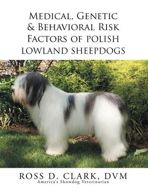 Cover of the book Medical, Genetic & Behavioral Risk Factors of Polish Lowland Sheepdogs by James Watson