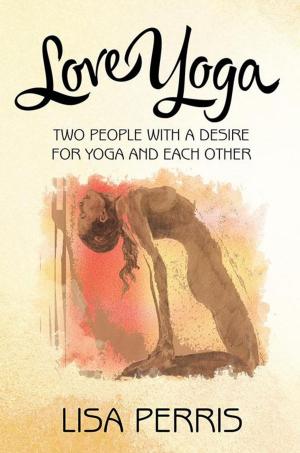 Cover of the book Love Yoga by Cindi Marshall Oakey