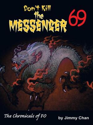 Cover of the book Don't Kill the Messenger 69...The Chronicles of Fo by Kyla Prell