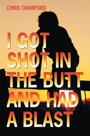 Cover of the book I Got Shot in the Butt and Had a Blast by Eddy Styx