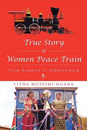 Cover of the book True Story of Women Peace Train by Shilpa Shah