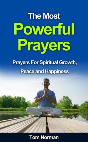 Book cover of The Most Powerful Prayers: Prayers for Spiritual Growth, Peace and Happiness