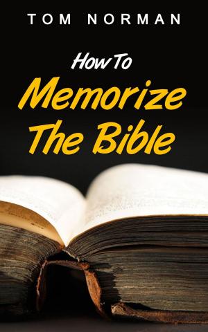 Cover of How To Memorize The Bible: Great Techniques To Memorize The Bible Quick And Easy