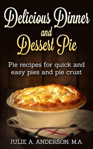 Book cover of Delicious Dinner and Dessert Pie