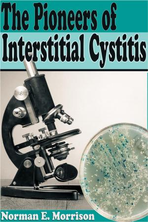 Cover of the book The Pioneers Of Interstitial Cystitis by Elliott Goldberg