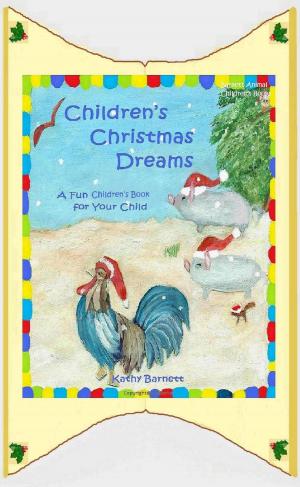 Cover of the book Children’s Christmas Dreams A Fun Children's Book for Your Child by Kathy Barnett