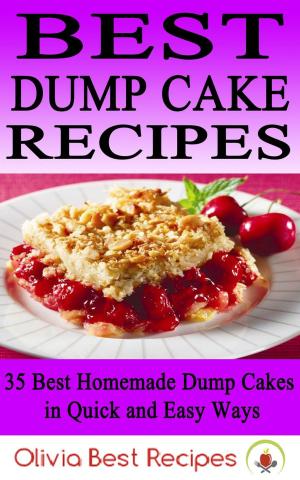 bigCover of the book Best Dump Cake Recipes: 35 Best Homemade Dump Cakes in Quick and Easy Ways by 