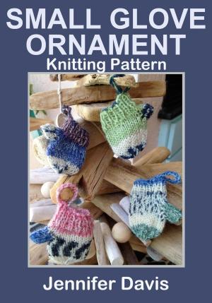 Cover of Small Gloved Ornament: Knitting Pattern