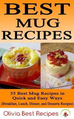 bigCover of the book Best Mug Recipes: 35 Delicious Mug Recipes in Quick & Easy Ways by 