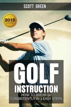 Book cover of Golf Instruction : How To Break 90 Consistently In 3 Easy Steps