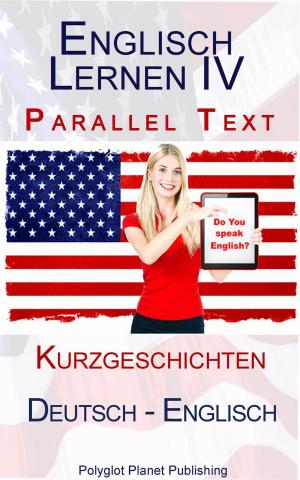 Cover of Englisch Lernen IV - Parallel Text - Kurzgeschichten (Deutsch - Englisch)