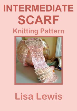 Cover of the book Intermediate Scarf: Knitting Pattern by maryam alfa