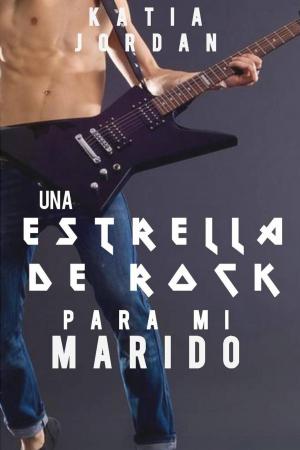 Cover of the book Una estrella de rock para mi marido by Michaela Washington