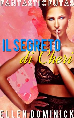 Cover of Il segreto di Cheri (Fantastic Futas Libro 1)