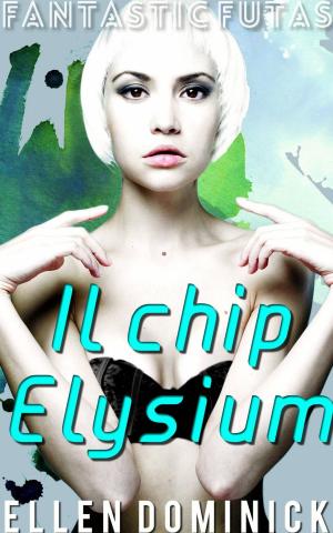 Book cover of Il chip Elysium (Fantastic Futas Libro 2)