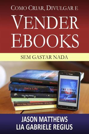 Cover of the book Como criar, divulgar e vender e-books – sem gastar nada by Nicole Arnaldo