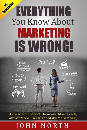 Cover of the book Everything You Know About Marketing is Wrong! by Gregg Lederman