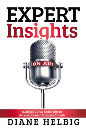 Cover of Expert Insights: Business Gurus Share Tips to Accelerate Your Business Growth