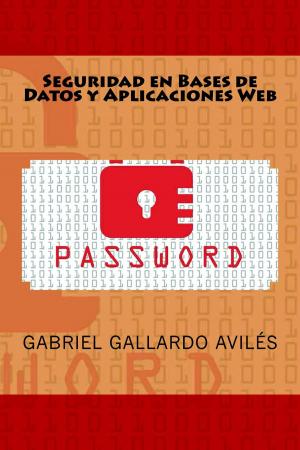 Cover of the book Seguridad en Bases de Datos y Aplicaciones Web by Ángel Arias