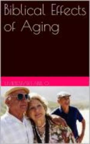 Cover of the book Biblical Effects of Aging by Cavin T Harper