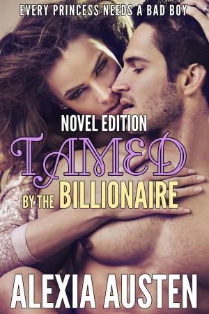 Book cover of Tamed By The Billionaire (Novel Edition)