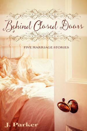 Cover of the book Behind Closed Doors: Five Marriage Stories by Robert Holt