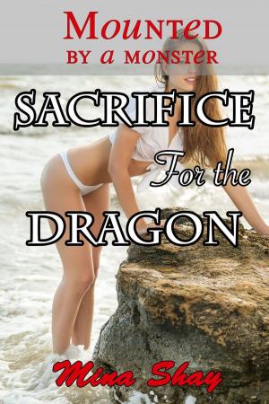 Book cover of Mounted by a Monster: Sacrifice For the Dragon