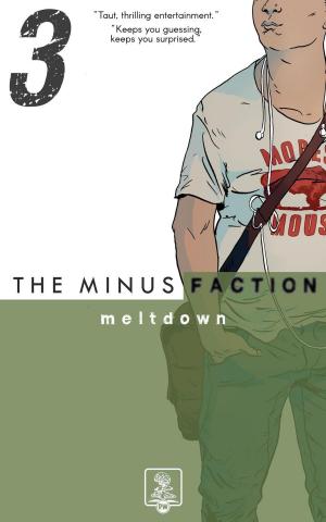 Cover of the book The Minus Faction - Episode Three: Meltdown by B. Hesse Pflingger