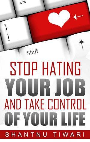 bigCover of the book Stop Hating Your Job And Take Control Of Your Life by 