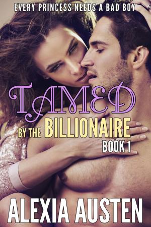 Book cover of Tamed By The Billionaire (Book 1)