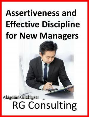 Cover of the book Assertiveness and Effective Discipline by alasdair gilchrist