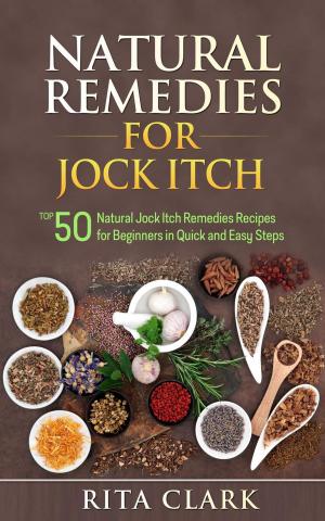 Book cover of Natural Remedies for Jock Itch: Top 50 Natural Jock Itch Remedies Recipes for Beginners in Quick and Easy Steps