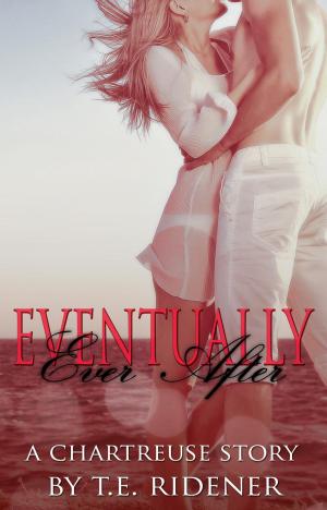 Book cover of Eventually Ever After: A Chartreuse Story