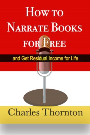 Book cover of How to Narrate Books for Free and Get Residual Income for Life