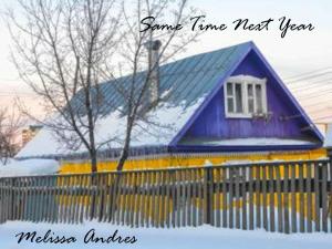 Cover of the book Same Time Next Year by Melissa Andres