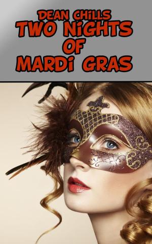 Cover of the book Two Nights of Mardi Gras by Dean Chills