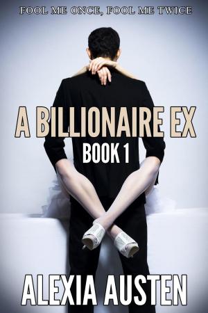 Book cover of A Billionaire Ex (Book 1)