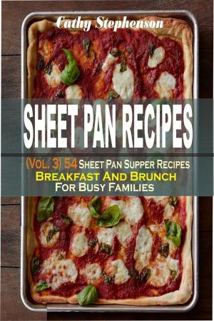 Book cover of Sheet Pan Recipes: (Vol. 3) 54 Sheet Pan Supper Recipes: Breakfast And Brunch For Busy Families