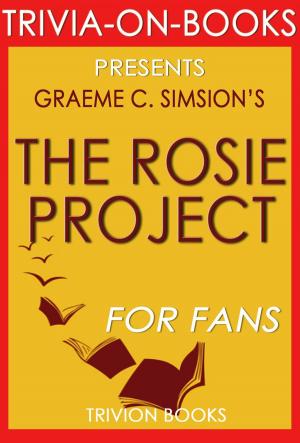 Book cover of The Rosie Project: A Novel by Graeme Simsion (Trivia-On-Books)