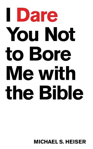 bigCover of the book I Dare You Not to Bore Me with The Bible by 
