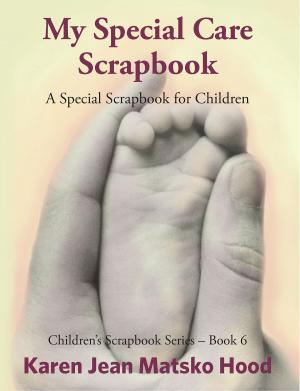 Cover of the book My Special Care Scrapbook by Karen Jean Matsko Hood