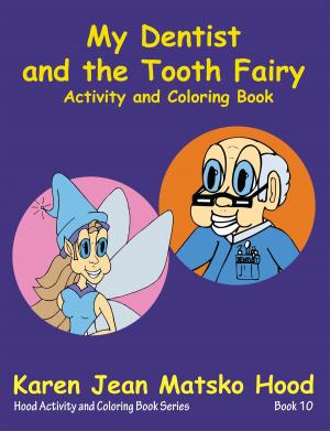 Cover of the book My Dentist and the Tooth Fairy: Activity and Coloring Book by Karen Jean Matsko Hood